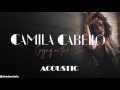 Camila Cabello - Crying In The Club (Acoustic)