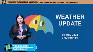 Public Weather Forecast issued at 4PM | May 03, 2024 - Friday