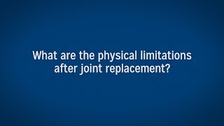 Limitations After Joint Replacement