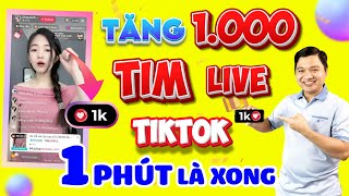 ✅ Cách Tăng Tim Livestream Tiktok Mới Nhất, Không Tụt, UY TÍN 100%