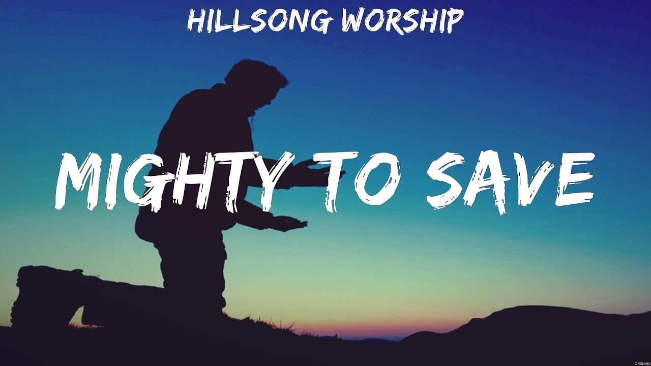 Hillsong Worship - Mighty To Save (Lyrics) Newsboys, Zach Williams ...