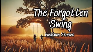 The Forgotten Swing | Bedtime Story to Help You Sleep | 30 Minute Stories | Fall Asleep