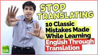 Stop Translating In English |10 Classic English Mistakes Made While Speaking English Via Translation