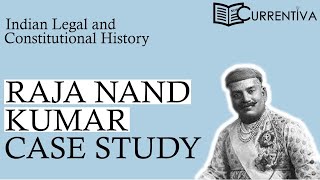 Raja Nandkumar Case | Indian Legal and Constitutional History | Three Historic Cases | Currentiva