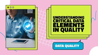 What Are Critical Data Elements (CDEs) in Data Quality? | Data Analytics Talks