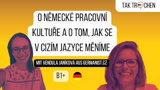 O pracovní němčině, firemní německé kultuře a naší identitě v cizích jazycích s Vendulou z Germanist