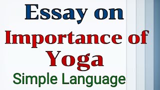Essay on Yoga in English Importance of Yoga  |Writing an Essay, Benefits of Yoga for healthy life