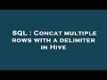 SQL : Concat multiple rows with a delimiter in Hive