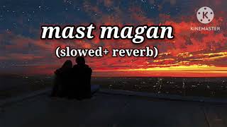 mast magan Lofi (slowed + reverb)||Arijit Singh song || 2states|