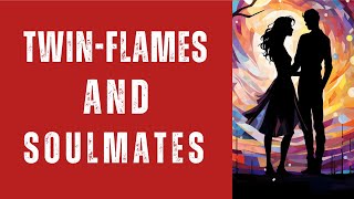 What are Twin Flames? What are Soulmates? || Whats the Difference?