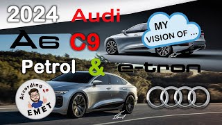 2024 Audi A6 C9 - ICE petrol and e-tron - My vision of... - According to EMET