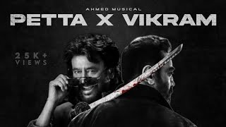 Petta X Vikram | Ahmed Musical | Rajinikanth | Kamal Hasan | Anirudh