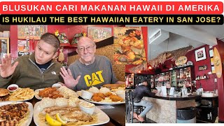 IS HUKILAU THE BEST HAWAIIAN EATERY IN SAN JOSE? (BLUSUKAN CARI MAKANAN HAWAII DI AMERIKA)