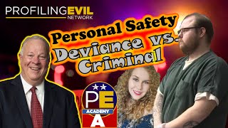 Personal Safety, Deviant vs. Criminal Behavior | Profiling Evil