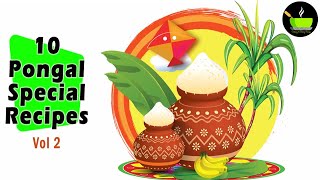 Pongal 2022 Recipes | Makar Sankranti Recipes | Top 10 Special Recipes For The Pongal Festival