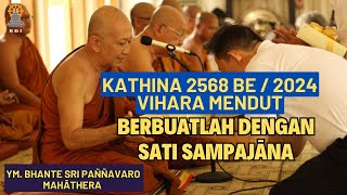 YM. SRI PAÑÑAVARO MAHĀTHERA: WEJANGAN DHAMMA KATHINA 2568 BE / 2024 I SATI SAMPAJĀNA I VIHARA MENDUT