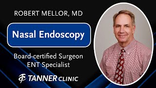 Dr. Mellor Describes and Performs A Nasal Endoscopy - Tanner Clinic