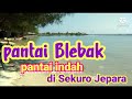 wisata pantai blebak di jepara - SENIMAN LAWAS#Obyek#wisata