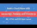#4 - Build a Chord Player with Javascript, Tonal.js and Howler.js - HTML and CSS Basic Layout