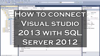 How to connect Visual studio 2013 with SQL Server 2012 and display data