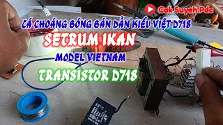 Merakit setrum ikan TIPE PAC menggunakan TRANSISTOR D718 +DRIVER