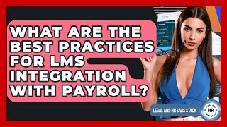 What Are The Best Practices For LMS Integration With Payroll? - Legal And HR SaaS Stack