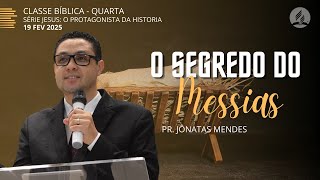 O SEGREDO DO MESSIAS  | PR. JÔNATAS MENDES - 19/02/2025