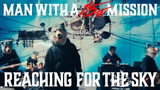 MAN WITH A MISSION 「REACHING FOR THE SKY」