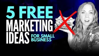 5 Low Cost + No Cost Marketing Ideas for Small Business Growth