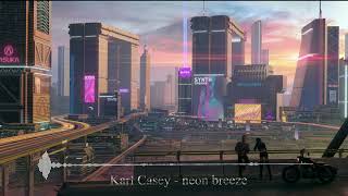 'Back To The 80's' Best of Synthwave And Retro Electro Music Mix -Karl Casey - neon breeze