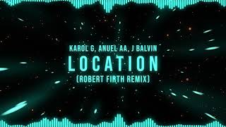 KAROL G, Anuel AA, J. Balvin - LOCATION (Robert Firth Remix)