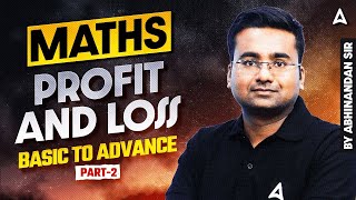 SSC CGL 2025 Classes | Maths Profit \u0026 Loss | SSC CGL Foundation Batch 2025 |Part 2 |  Abhinandan Sir