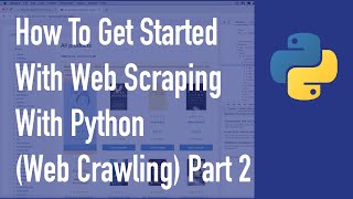 How To Get Started With Web Scraping With Python (Web Crawling) - Part 2