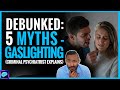 DEBUNKED: Myths about Gaslighting! (How they shift BLAME with psychological manipulation)