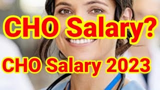 Community Health Officer Key Salary kitni hoti hai | CHO ki salary kitni hoti hai | Cho Salary 2023