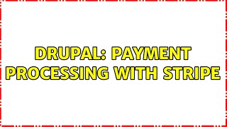 Drupal: payment processing with stripe (2 Solutions!!)