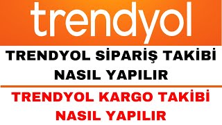 Trendyol Sipariş Takibi Nasıl Yapılır - Trendyol Kargo Takip Nasıl Yapılır