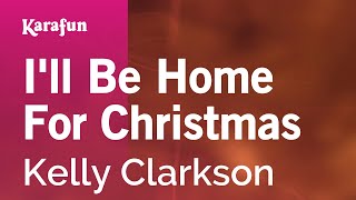 I'll Be Home for Christmas - Kelly Clarkson | Karaoke Version | KaraFun