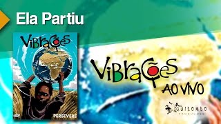 Vibrações - Ela Partiu (DVD Persevere)