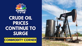 Crude Oil Prices Gain 6% This Month, Headed For A Strong Month & Quarter | CNBC TV18