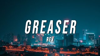 REV - Greaser (Lyrics)