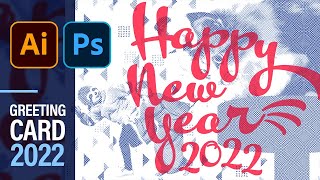 Happy New Year 2022! How to Create New Year Greeting Card 2022 in Ilustrator \u0026 Photoshop