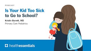 Is Your Kid Too Sick to Go to School? | Kristin Barrett, MD