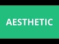 How To Pronounce Aesthetic - Pronunciation Academy