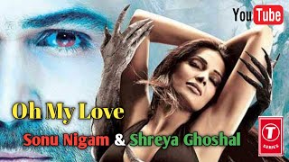 Oh My Love | Sonu Nigam, Shreya Ghoshal | Emraan Hashmi, Esha Gupta, Bipasha Basu | Raaz 3