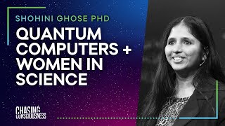 #47 Shohini Ghose PHD - QUANTUM COMPUTERS EXPLAINED AND WOMEN IN SCIENCE
