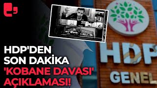 HDP'den son dakika 'Kobane Davası' açıklaması!