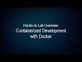 Hands on Lab Overview: Containerized Development with Docker