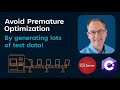 Avoid Premature Optimization By Generating Test Data