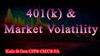 401(k) Explained AND Navigating Your 401k in Market Volatility. Deep Dive by Katie St Ores